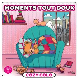 COLORIAGES ZEN ET MIGNONS (COSY COLO) - MOMENTS TOUT DOUX - DIANE DUFOUR (LIVRE DE COLORIAGE)